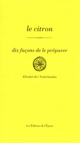 Emprunter Le citron. Dix façons de le préparer livre
