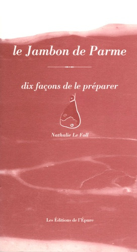 Emprunter Le Jambon de Parme. Dix façons de le préparer livre