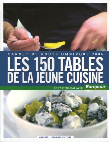 Emprunter Les 150 tables de la jeune cuisine. Carnet de route omnovore 2006 livre