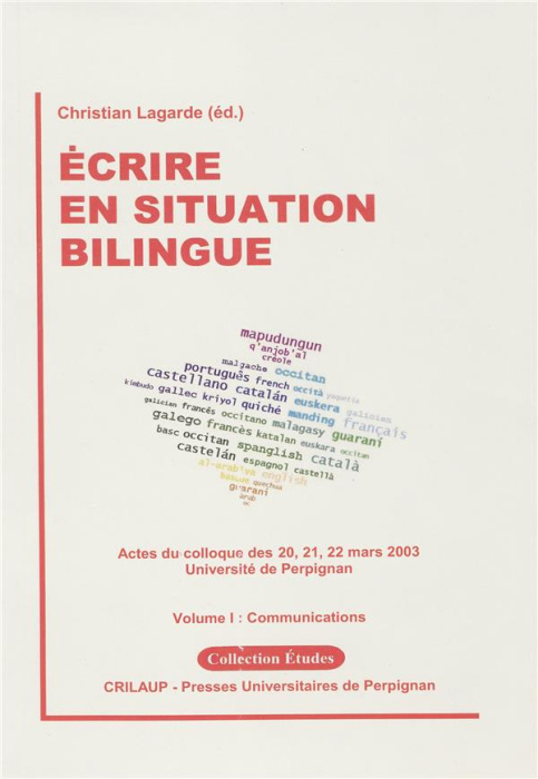 Emprunter Ecrire en situation bilingue. Tome 1, Communications, Actes du colloque des 20, 21, 22 mars 2003 livre