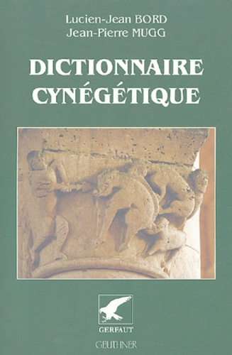 Emprunter Dictionnaire cynégétique. Animaux, archerie, armes, chasse à tir, chasse sous terre, chiens, fauconn livre