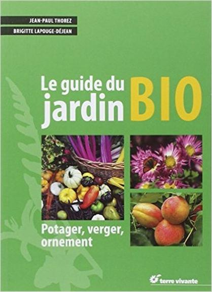 Emprunter Le guide du jardin bio. Potager, verger, ornement, Edition revue et augmentée livre