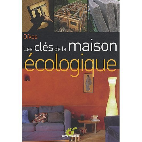 Emprunter Les clés de la maison écologique. Vers un habitat sain et économe, 2e édition livre