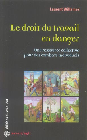 Emprunter Le droit du travail en danger. Une ressource collective pour des combats individuels livre