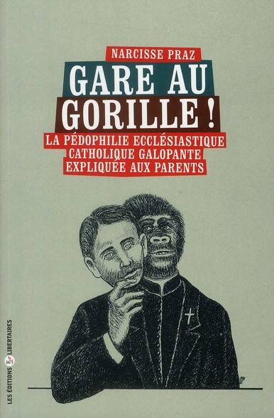 Emprunter Gare au gorille ! La pédophilie ecclésiastique catholique galopante expliquée aux parents livre