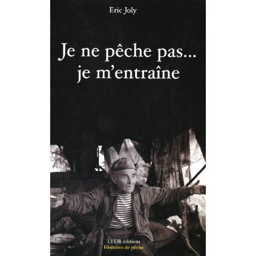 Emprunter Je ne peche pas je m'entraine livre