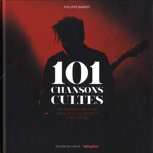 Emprunter 101 chansons cultes. Les grands tubes pop rock et soul des 50's à nos jours livre