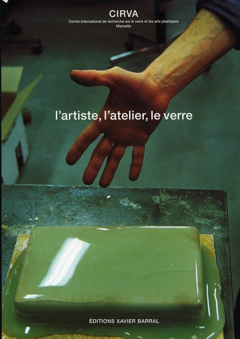 Emprunter L'artiste, l'atelier, le verre. CIRVA livre