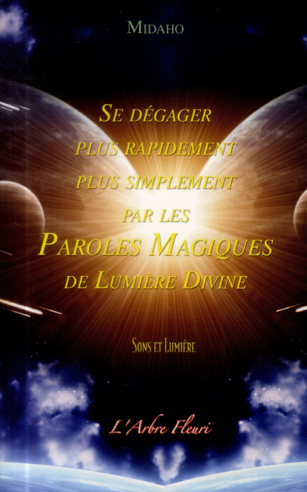Emprunter Se dégager plus rapidement plus simplement par les Paroles Magiques de Lumière Divine livre