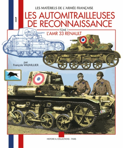 Emprunter Les automitrailleuses de reconnaissance / Tome 1, L'AMR Renault modèle 1933 type VM livre