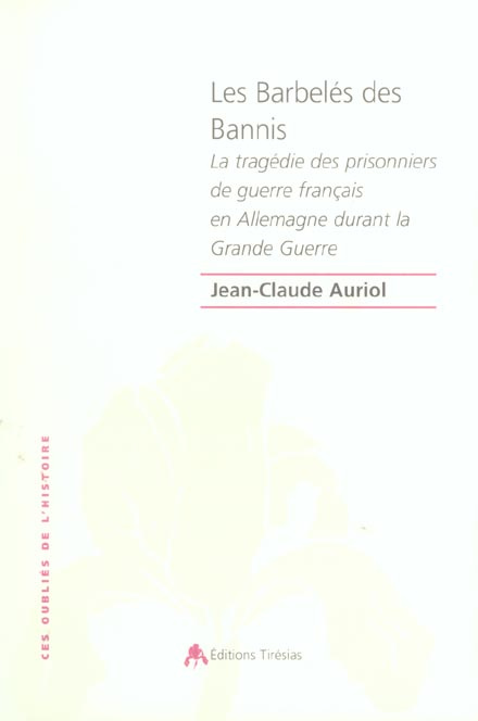 Emprunter Les Barbelés des Bannis. La tragédie des prisonniers de guerre français en Allemagne pendant la Gran livre