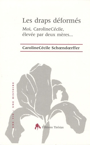 Emprunter Les draps déformés. Moi, CarolineCécile, élevée par deux mères... livre