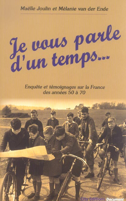 Emprunter Je vous parle d'un temps... Enquête et témoignages sur la France des années 50 à 70 livre