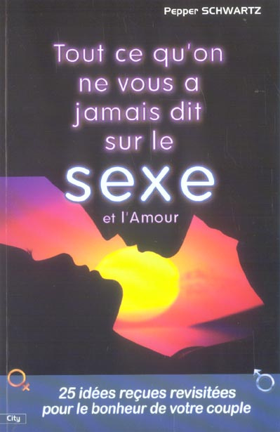 Emprunter Tout ce qu'on ne vous a jamais dit sur le sexe et l'amour. 25 idées reçues sur l'amour et le sexe re livre