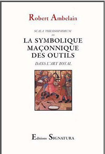 Emprunter La symbolique maçonnique des outils dans l'art royal. Scala philosophorum livre