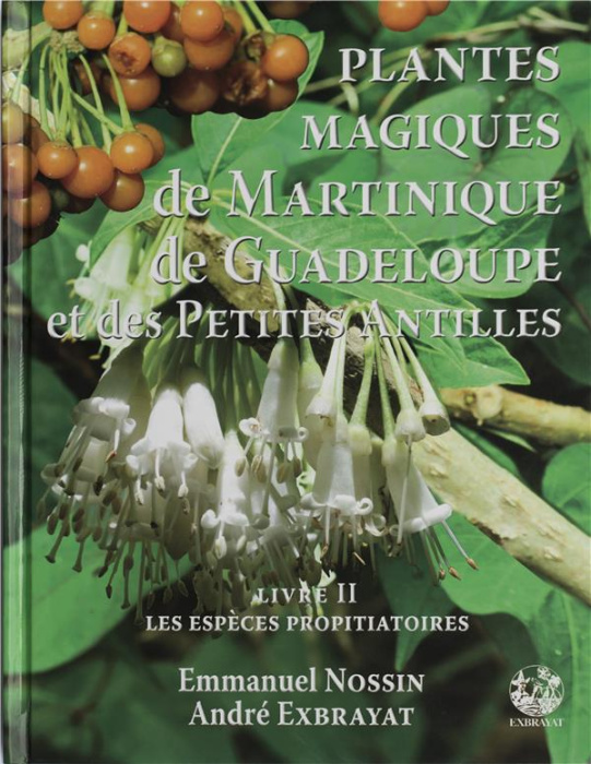 Emprunter Plantes magiques de Martinique, de Guadeloupe et des Petites Antilles. Volume 2, Les espèces propiti livre