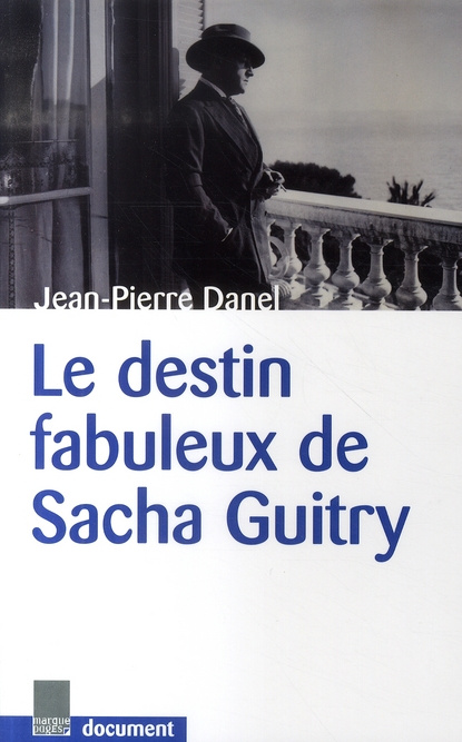 Emprunter Le destin fabuleux de Sacha Guitry livre