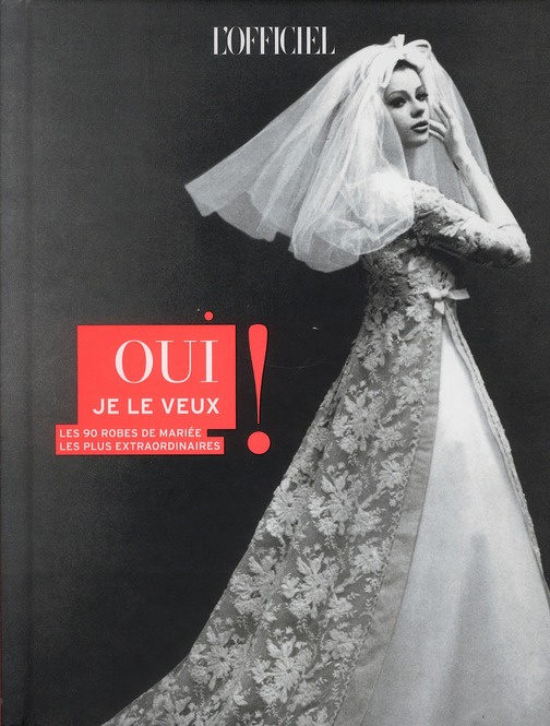 Emprunter Oui je le veux ! Les 90 robes de mariée les plus extraordinaires livre