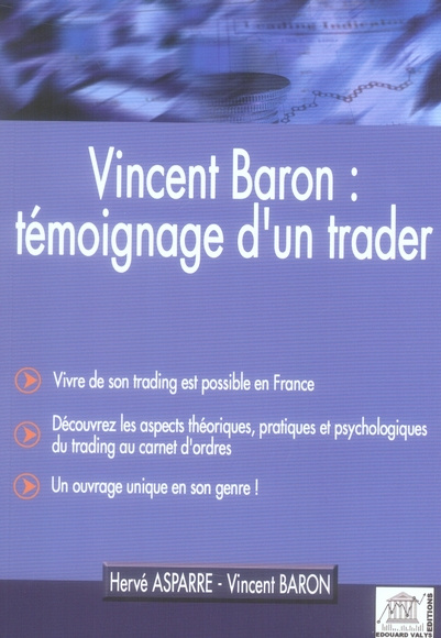 Emprunter VINCENT BARON : TEMOIGNAGE D'UN TRADER - VIVRE DE SON TRADING EST POSSIBLE EN FRANCE ... livre