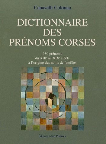 Emprunter Dictionnaires des prénoms corses. 630 prénoms, du XIIIe au XIXe siècle à l'origine des noms de famil livre