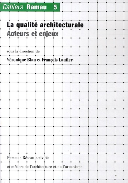 Emprunter Cahiers Ramau N° 5 : La qualité architecturale. Acteurs et enjeux livre