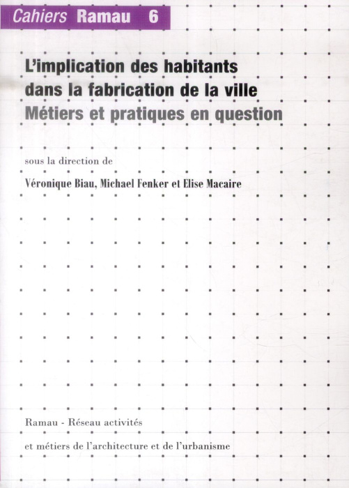 Emprunter Cahiers Ramau N° 6 : L'implication des habitants dans la fabrication de la ville. Métiers et pratiqu livre