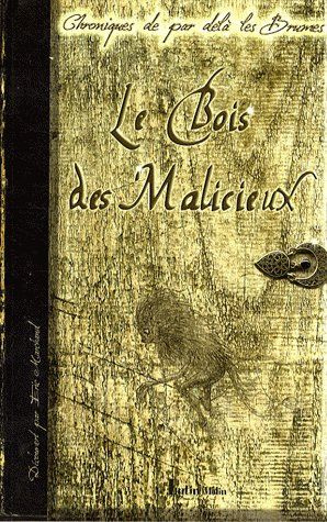Emprunter LE BOIS DES MALICIEUX - CHRONIQUES DE PAR DELA LES BUMES livre