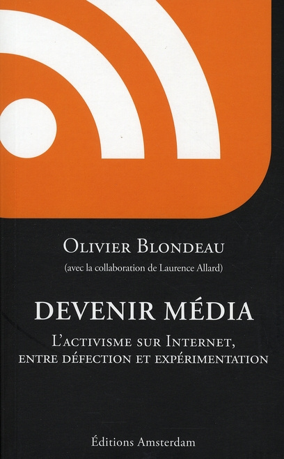 Emprunter Devenir Média. L'activisme sur Internet, entre défection et expérimentation livre