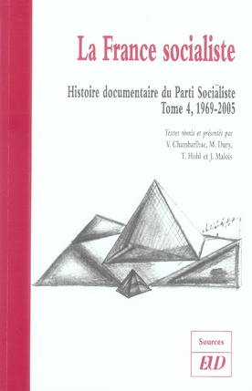 Emprunter Histoire documentaire du Parti Socialiste. Tome 4, La France socialiste 1969-2005 livre