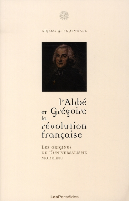 Emprunter L'abbé Grégoire et la Révolution française : les origines de l'universalisme moderne livre