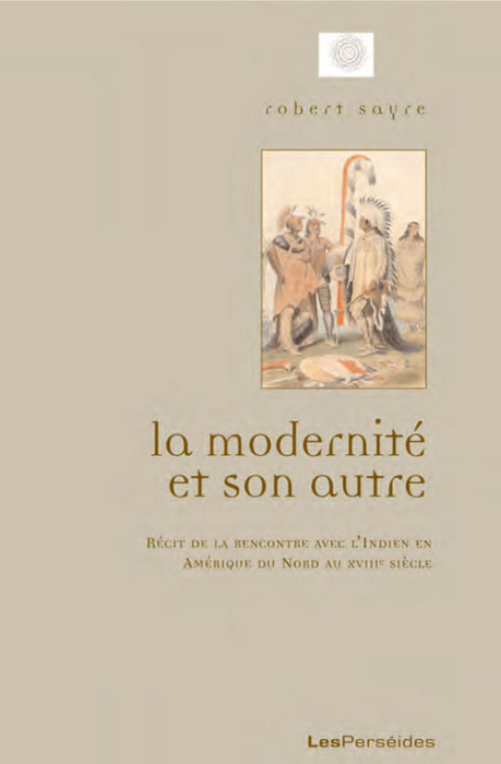 Emprunter La modernité et son autre. Récits de la rencontre avec l'Indien en Amérique du Nord au XVIIIe siècle livre