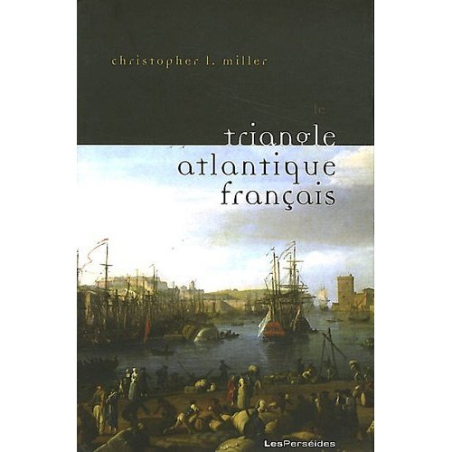 Emprunter Le triangle atlantique français. Littérature et culture de la traite négrière livre
