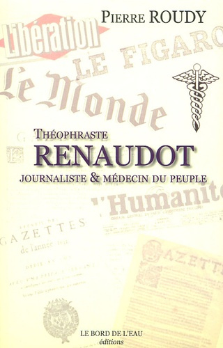 Emprunter Théophraste Renaudot. Journaliste & médecin du peuple livre
