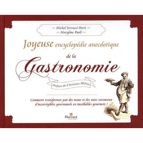 Emprunter Joyeuse encyclopédie anecdotique de la Gastronomie. Comment transformer par des noms et des mots sav livre