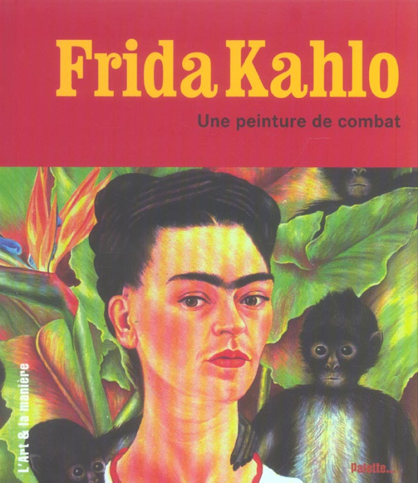 Emprunter Frida Kahlo. Une peinture de combat livre
