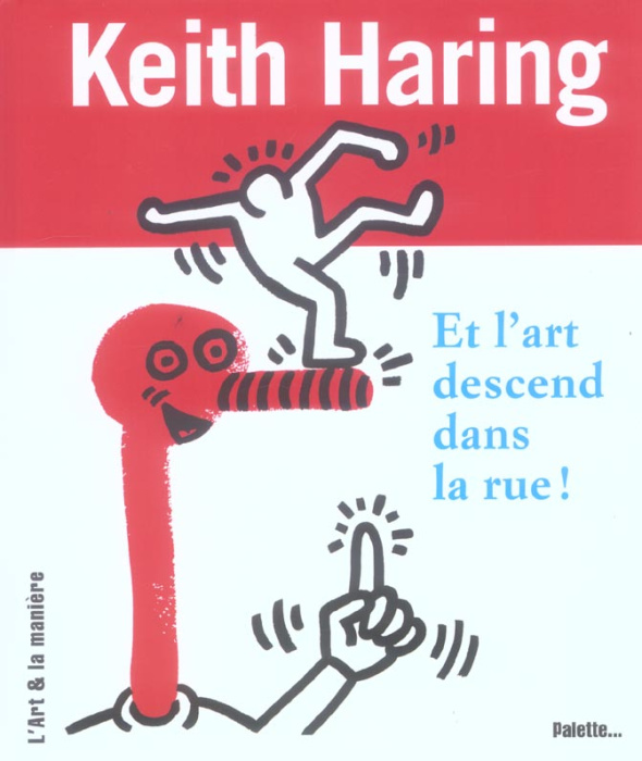 Emprunter Keith Haring. Et l'art descend dans la rue ! livre