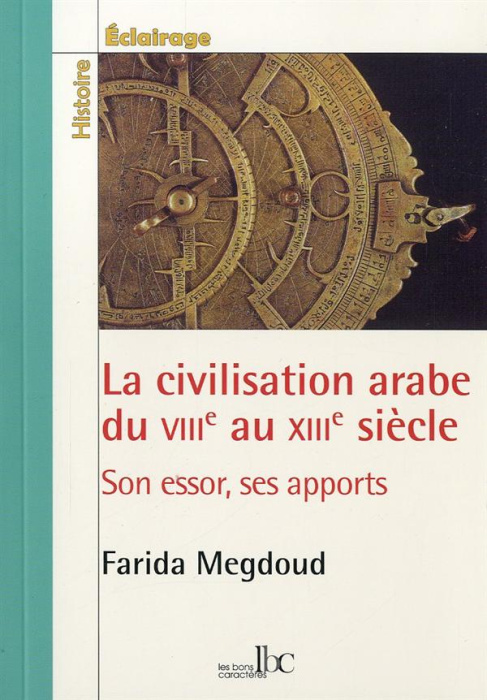 Emprunter La civilisation arabe du VIIIe au XIIIe siècle. Son essor, ses apports livre