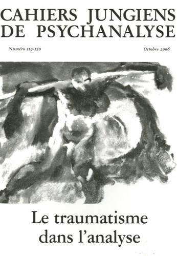 Emprunter Cahiers jungiens de psychanalyse N° 119-120, Octobre 2006 : Le traumatisme dans l'analyse livre