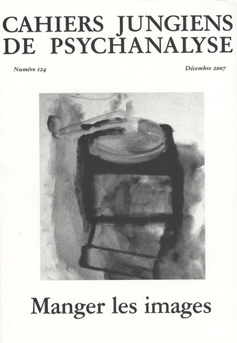 Emprunter Cahiers jungiens de psychanalyse N° 124, Décembre 2007 : Manger les images livre