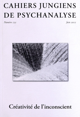 Emprunter Cahiers jungiens de psychanalyse N° 135, juin 2012 : Créativité de l'inconscient livre