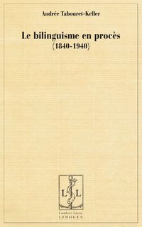 Emprunter Le bilinguisme en procès, cent ans d'errance (1840-1940) livre