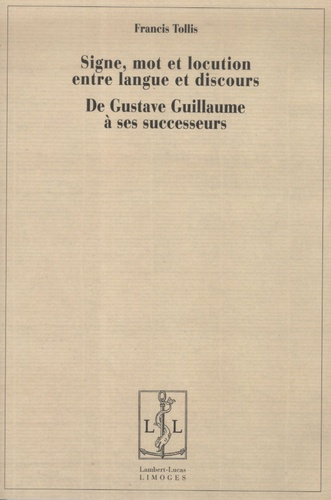 Emprunter Signe, mot et locution entre langue et discours. De Gustave Guillaume à ses successeurs livre