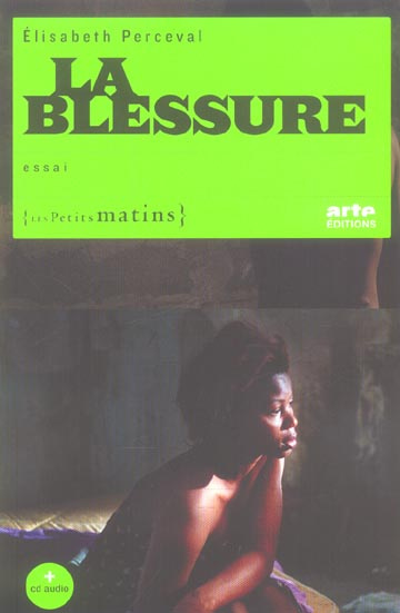 Emprunter La blessure. Suivi de LA blessure - la cicatrice ; Droit d'asile : liquidation des stocks avant ferm livre