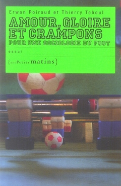 Emprunter Amour, gloire et crampons. Pour une sociologie du foot livre