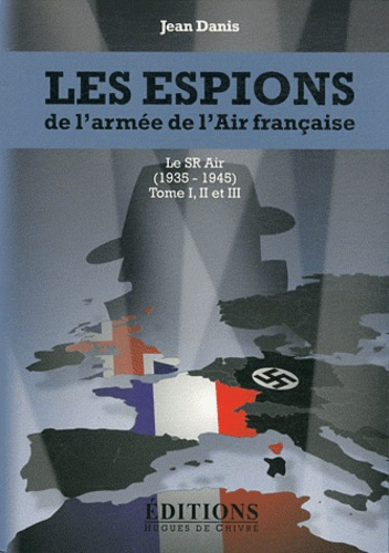 Emprunter Les espions de l'armée de l'air française. Le SR Air (1935-1945) Tomes 1, 2 et 3 (2 volumes) livre