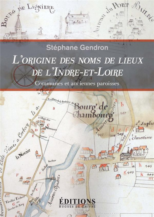 Emprunter L'origine des noms de lieux de l'Indre-et-Loire. Communes et anciennes paroisses livre