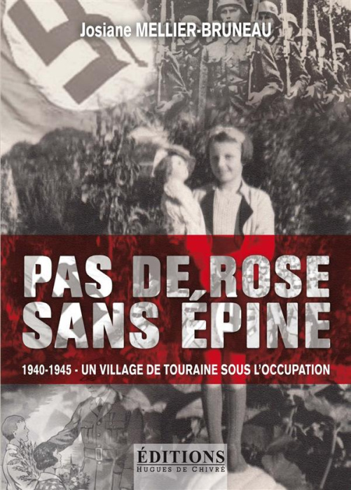 Emprunter Pas de rose sans épine. 1940-1945 - Un village de Touraine sous l'Occupation livre