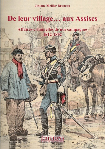 Emprunter De leur village... aux Assises. Affaires criminelles de nos campagnes (1812-1892) livre