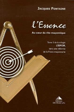 Emprunter L'espoir, vers une réforme de la franc-maçonnerie. Tome 3, L'Essence, au coeur du rite maçonnique livre