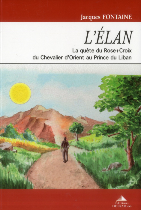 Emprunter L'élan. La quête du Rose-Croix, du Chevalier d'Orient au Prince du Liban livre